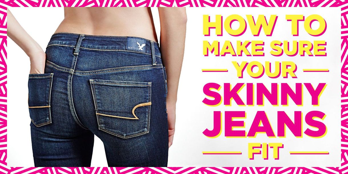 6 maneiras de ter certeza de que seu jeans skinny fica bem em você